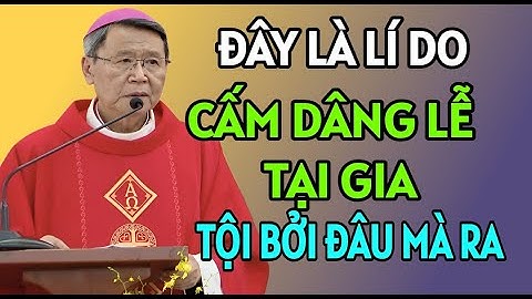ĐÂY LÀ LÍ DO CẤM DÂNG LỄ RIÊNG TẠI TƯ GIA  . BÀI GIẢNG MỚI NHẤT CỦA ĐỨC CHA KHẢM