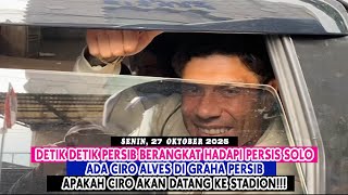 DETIK DETIK PERSIB BERANGKAT HADAPI PERSIS||ADA CIRO DI GRAHA PERSIB||APAKAH CIRO AKAN KE STADION!!!