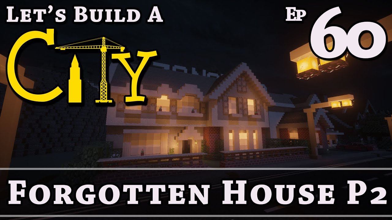 How To Build A City :: Minecraft :: Forgotten House P2 :: E60 :: Z One ...
