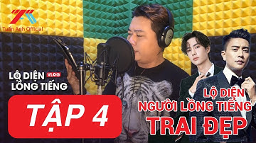 Lộ diện người lồng tiếng Huỳnh Tông Trạch - Vương Nhất Bác | LỘ DIỆN LỒNG TIẾNG | TẬP 4 | TUẤN ANH