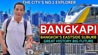 ✅BANGKAPI | Bangkok's Eastside Suburb | New Condos | Rail Lines | History | Happyland | Seri Thai