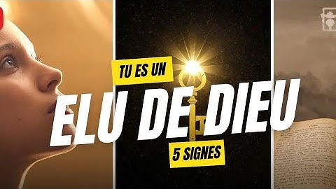 5 SIGNES QUI PROUVENT QUE TU ES UN ÉLU DE DIEU 