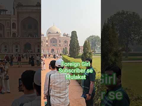 Foreign Girl Subscriber Meet Me At Humayun Tomb 