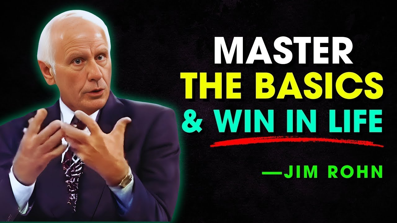 Master the Basic Fundamentals Of Life And Success - Jim Rohn Motivation