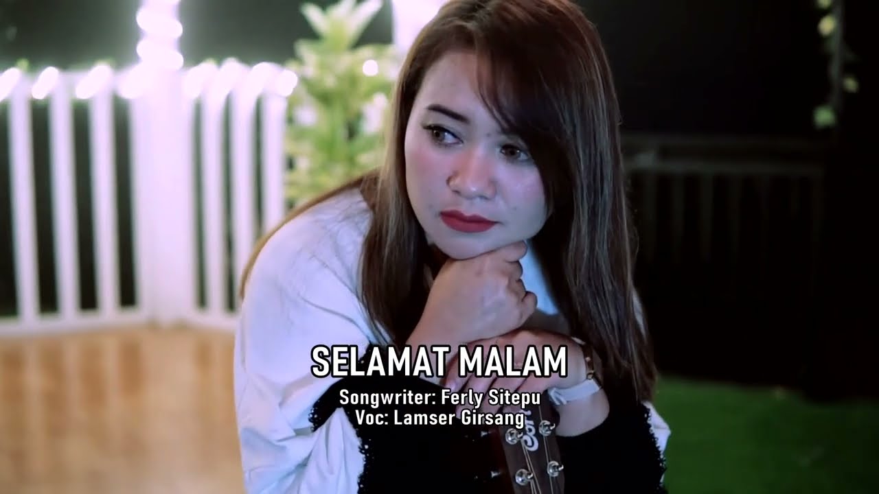 ! VIRAL ! SELAMAT MALAM / Lamser Girsang