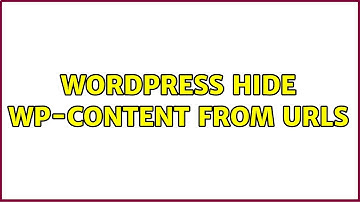 Wordpress: hide wp-content from urls