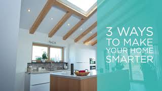 3 Ways to Make Your Home Smarter