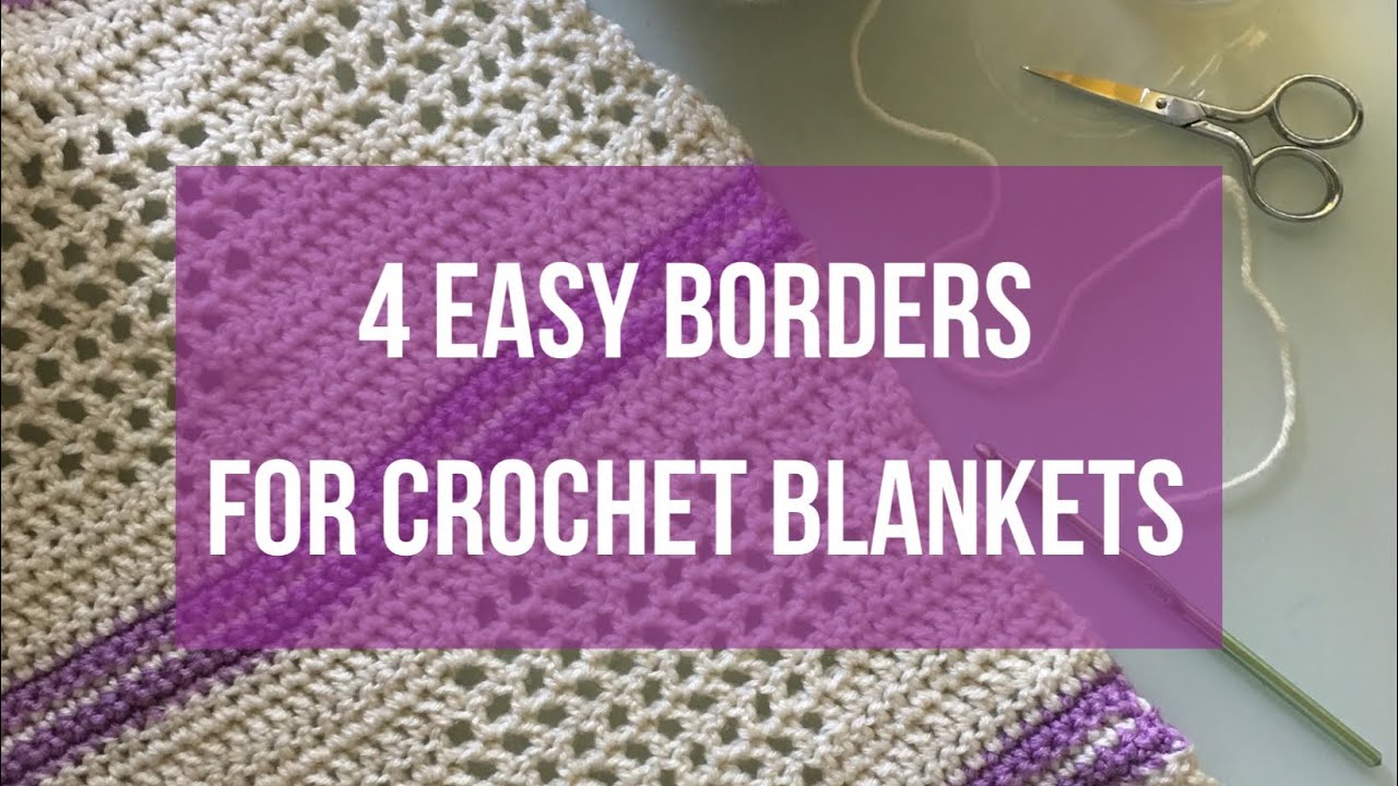4 Easy, Beginner Blanket Borders YouTube