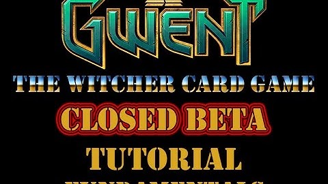 GWENT Witcher Card Game - Closed Beta - Tutorial - Fundamentals