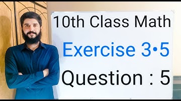 10th class Math Exercise 3.5 Question 5 | Balochistan Board | FREE EDUCATION | Muhammad Hilal