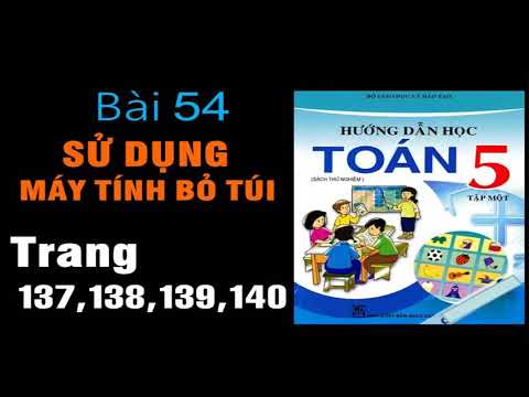 Video Toán 5 trang 137+138+139+140 - Bài 54: Sử dụng máy... - youtube