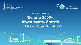 Plenary Session “Eurasia 2030+: Investments, Growth and New Opportunities” (continued)