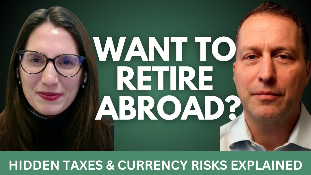 Retiring Abroad? Hidden Taxes and Currency Risks Explained