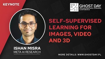 Self-supervised learning for images, video, and 3D - Ishan Misra, Meta | GHOST Day: AMLC 2022