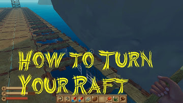 Raft - How To Turn Your Raft