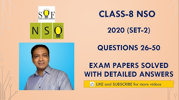 Class-8 NSO: Year 2020 (Set-2): Questions 26 to 50 : Solved Exam paper with detailed explanation.