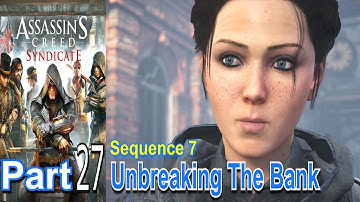 Unbreaking The Bank | Assassins Creed Syndicate | Part 27 | Sequence 7 | Gameplay Live Commentary