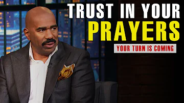 Trust In Your Prayers, Your Time is Coming | Best Steve Harvey Motivation 2022