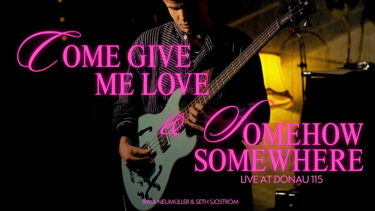 Irma Neumüller & Seth Sjöström - Come Give Me Love/Somehow, Somewhere (Live at Donau115)