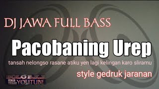 DJ JAWA Pacobaning Urep FULL BASS cocok buat teman santai