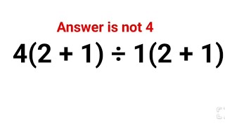 4(2 + 1) ÷ 1(2 +1). Literally everyone thought the answer was 4 and got it wrong! Can u do it right Update