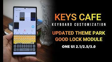 KEYS CAFE - Customize your Samsung Keyboard - Huge update for One UI 2.1 2.5 & 3.0 (GOODLOCK Module)