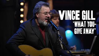 Vince Gill sings 'What You Give Away' - No Small Endeavor