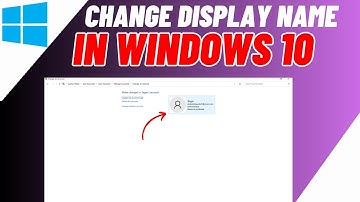 How To Change Display Name In Windows 10 | Quick & Easy