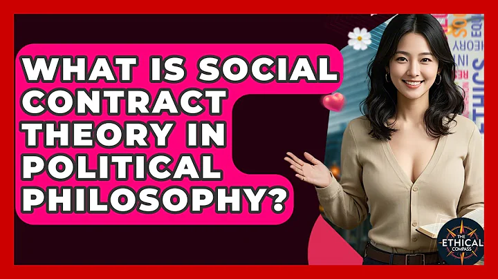 What Is Social Contract Theory In Political Philosophy? - The Ethical Compass