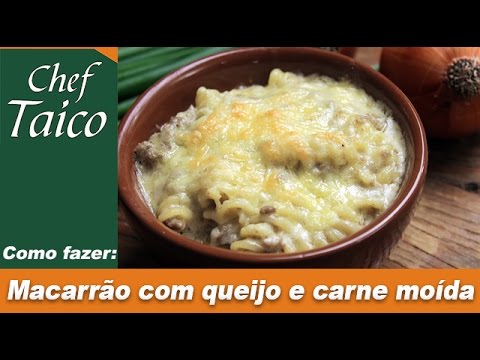 Macarrão com queijo e carne moída - Chef Taico