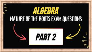 Grade 11 Mathematics | Algebra: Nature of the Roots Exam Questions | Part 2