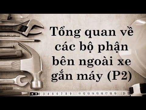 Video Tổng quan về các bộ phận bên ngoài xe gắn máy P2 - #2 - youtube