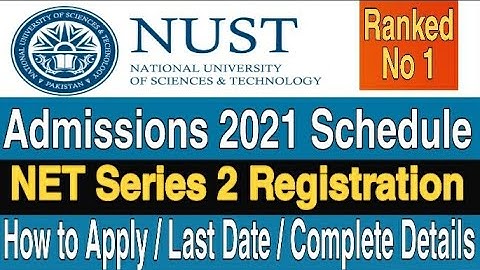 NUST Admissions 2021-NET 2 Registration-Important Dates/Refined Learning