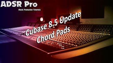 Cubase 8.5 New Features Chord Pads