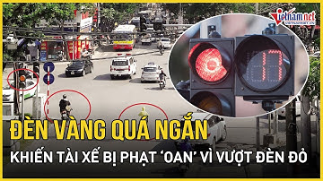 Chuyên gia lý giải vấn đề đèn vàng quá ngắn khiến tài xế bị 