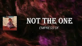 Empress Of - Not the One (Lyrics)