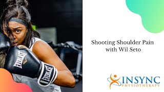 Shooting Shoulder Pain with Wil Seto