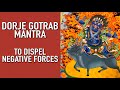 Dorje Gotrab Mantra (Vajra Armor Mantra)A blessing from Guru Padmasambhava to dispel negative forces