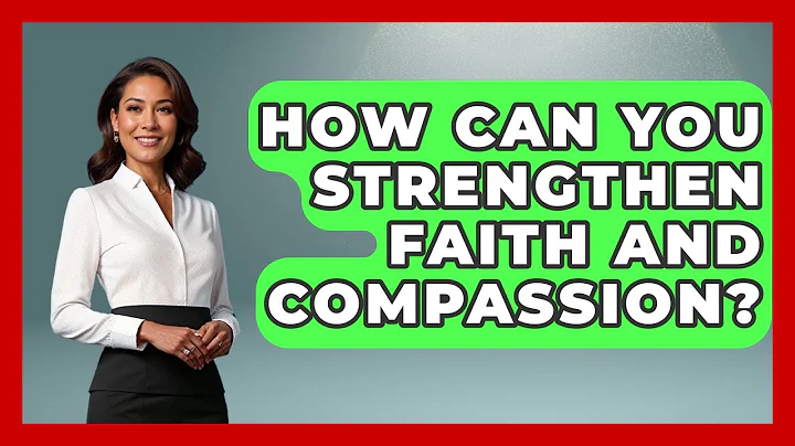 How Can You Strengthen Faith And Compassion? - The Ethical Compass