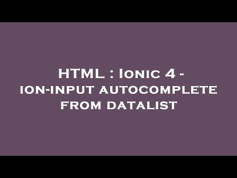 HTML : Ionic 4 - ion-input autocomplete from datalist