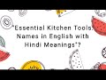 "Essential Kitchen Tools: Names in English with Hindi Meanings"?