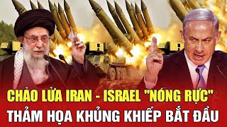 Trực tiếp quốc tế: Chảo lửa Iran - Israel chính thức \\
