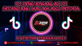 DJ DENGARKANLAH DI SEPANJANG MALAM AKU BERDOA || DJ FYP TIKTOK VIRAL 2023 JEDAG JEDUG FULL BASS