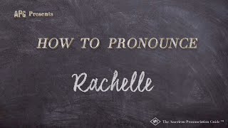 Rachelle Pronunciation: How to Say Rachelle in 25 Languages