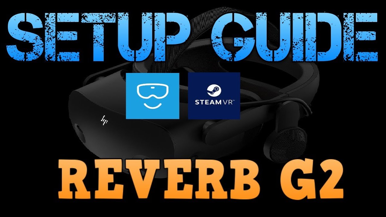 Reverb G2 Setup Guide Wmr Steam Vr Uptimevr