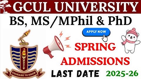 GCUL University Spring Admissions 2025-26 | BS, MS/MPhil & PhD | Last Date & Full Process