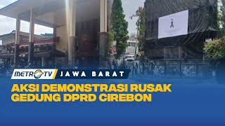 Gedung DPRD Cirebon Rusak Imbas Demo