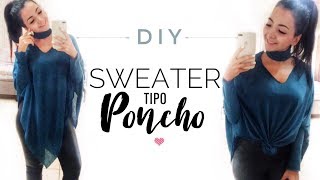 Como Hacer Cómodo Sweater tipo Poncho ¡SIN PATRON!