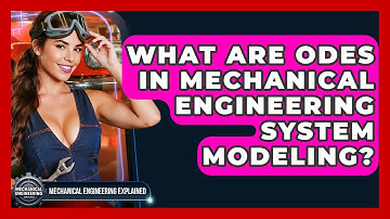 What Are ODEs In Mechanical Engineering System Modeling? - Mechanical Engineering Explained