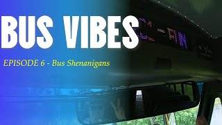 Bus Vibes - Episode 6 - Bus Vlog - Bus Shenanigans